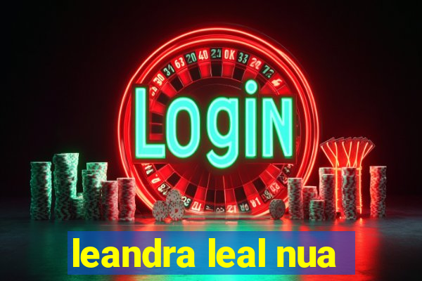 leandra leal nua